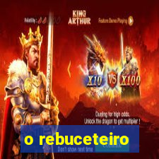 o rebuceteiro